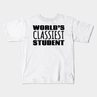 World's Classiest Student Kids T-Shirt